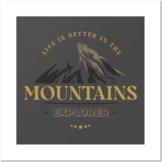 Life Is Better In The Mountains - Explorer Wall Art by Aanmah Shop